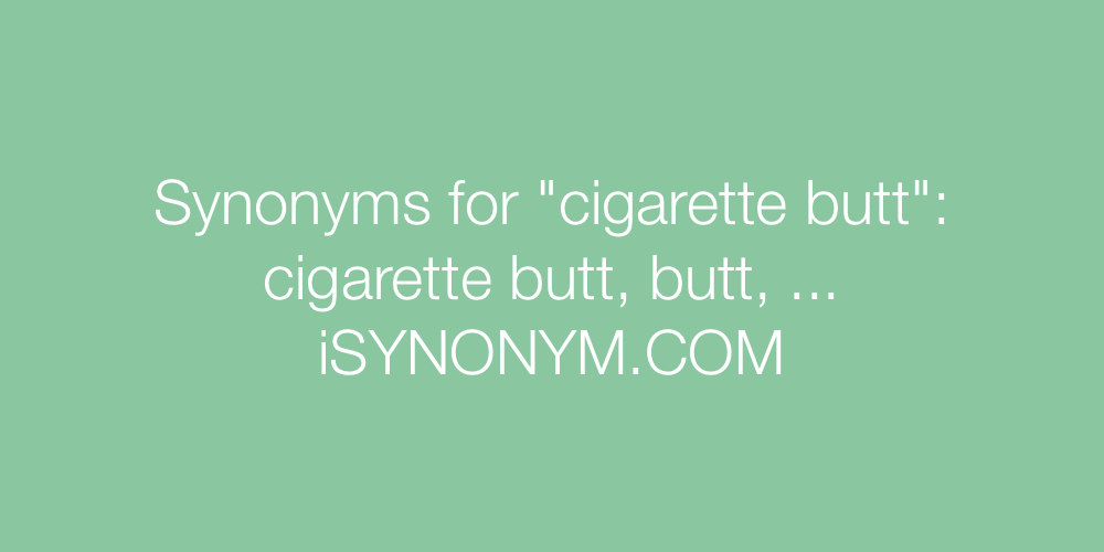 Synonyms cigarette butt