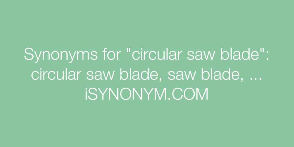 Synonyms circular saw blade