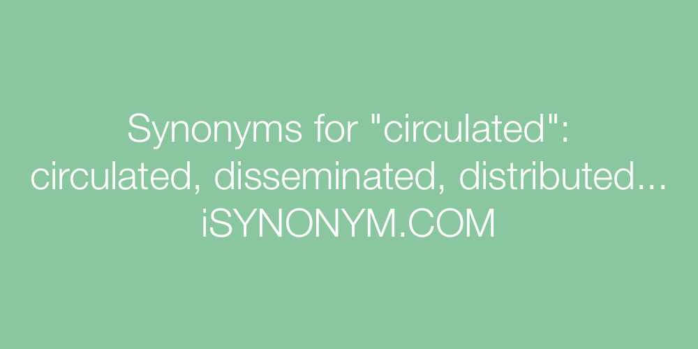 Synonyms circulated