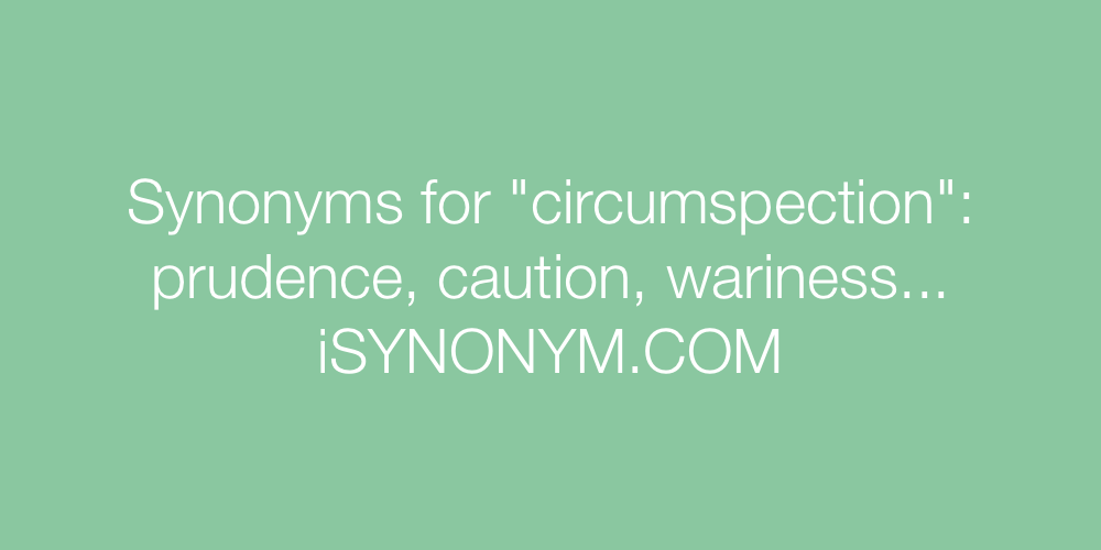 Synonyms circumspection