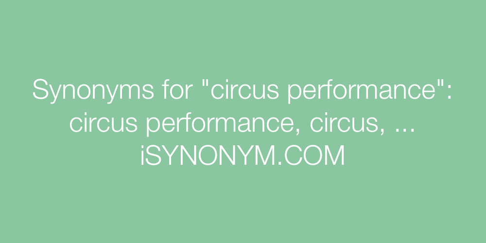 Synonyms circus performance