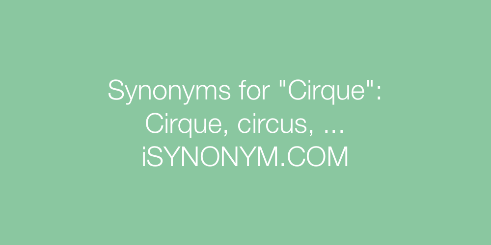 Synonyms Cirque