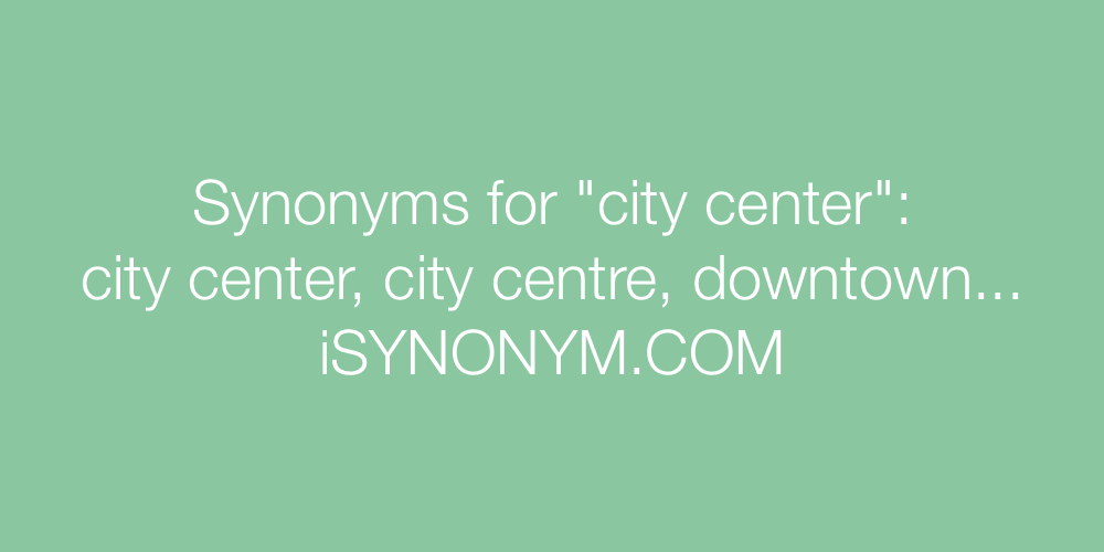 Synonyms city center
