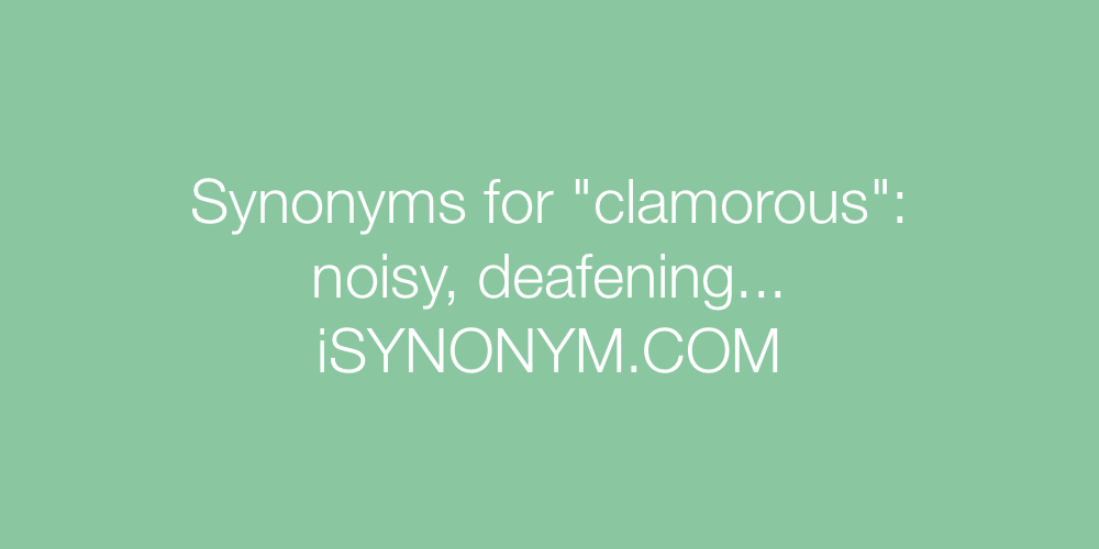 Synonyms clamorous