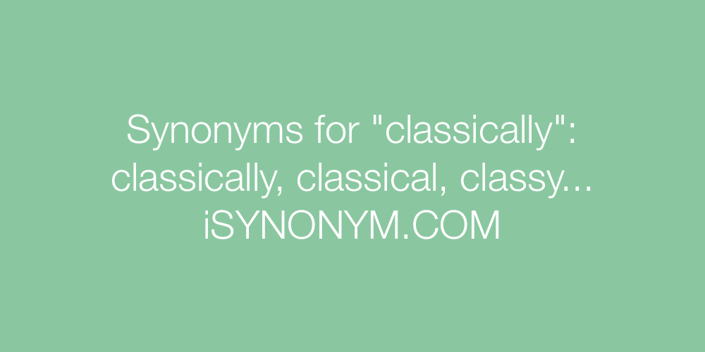 Synonyms classically