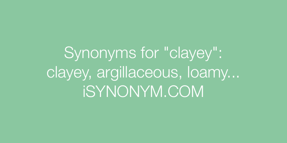 Synonyms clayey