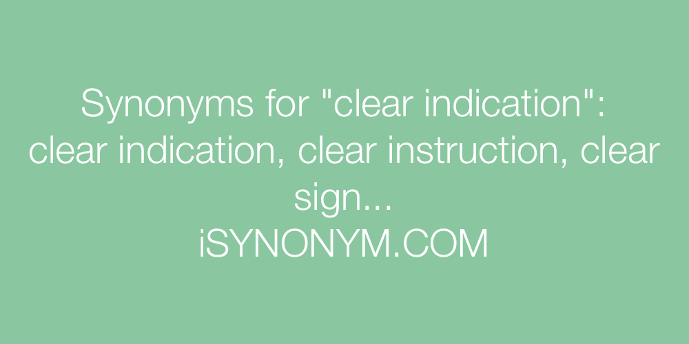 Synonyms clear indication