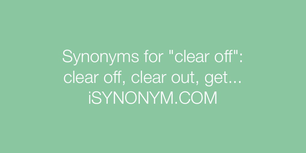 Synonyms clear off