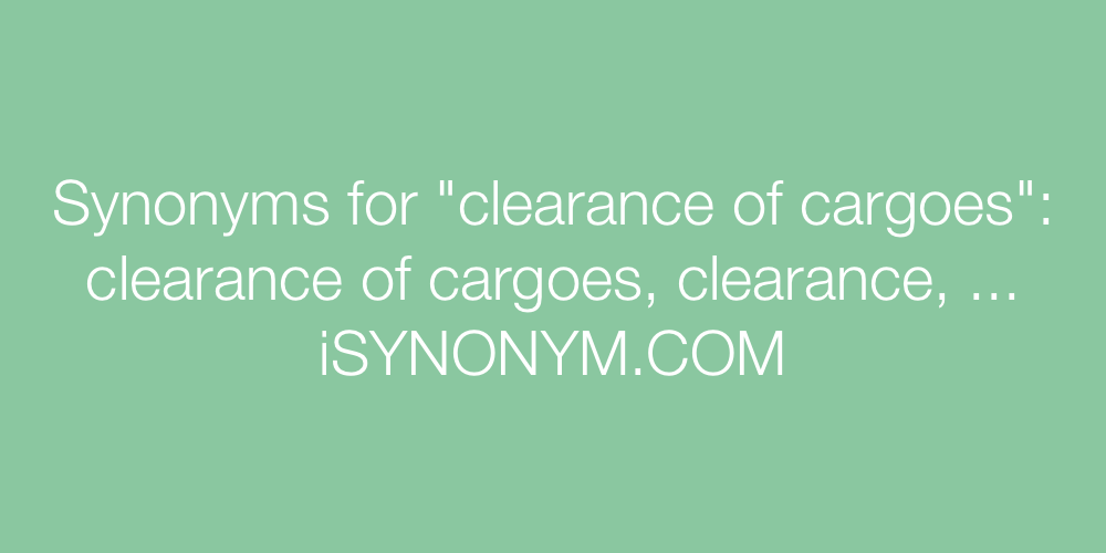 Synonyms clearance of cargoes