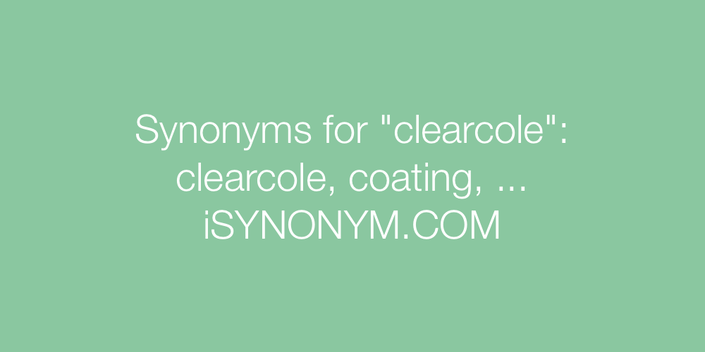Synonyms clearcole