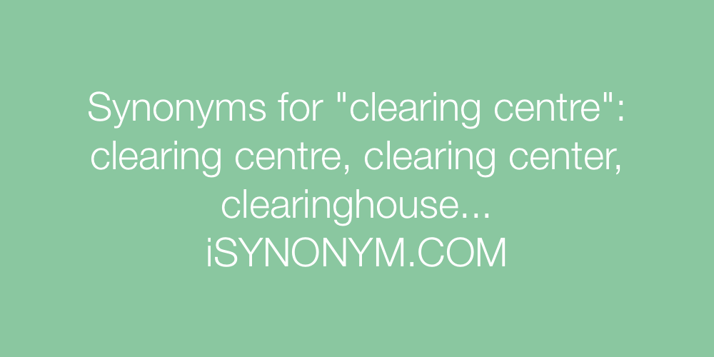Synonyms clearing centre
