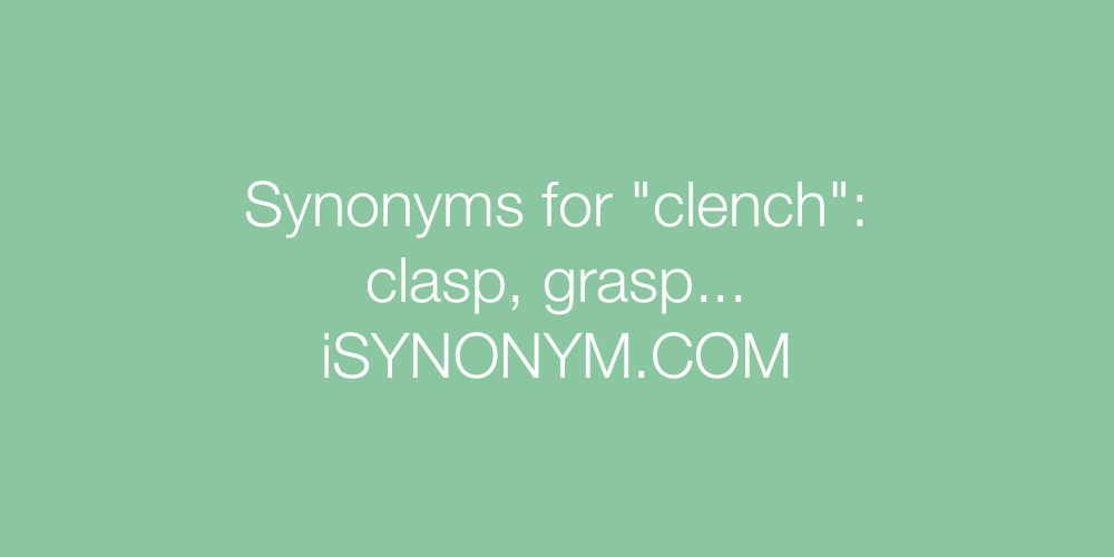 Synonyms clench