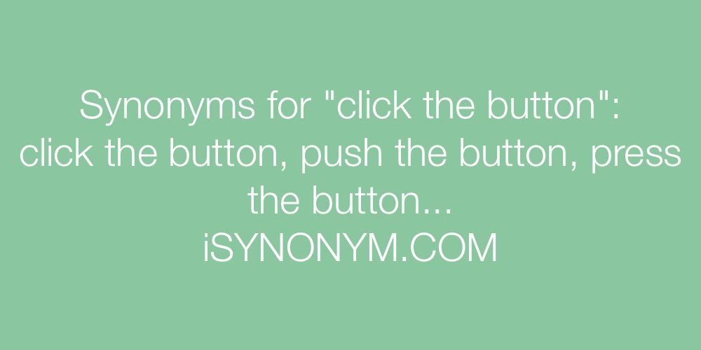 Synonyms click the button