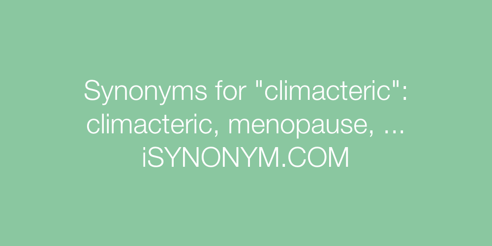 Synonyms climacteric