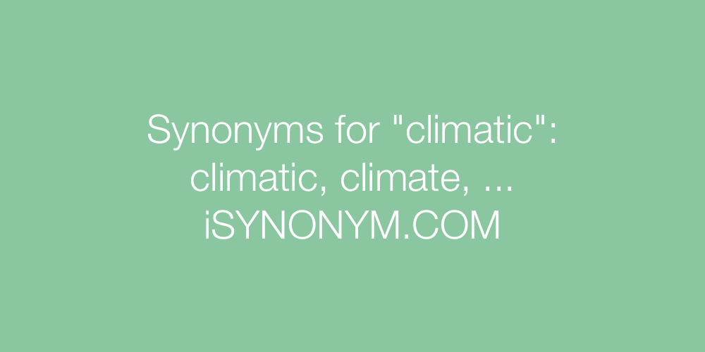 Synonyms climatic