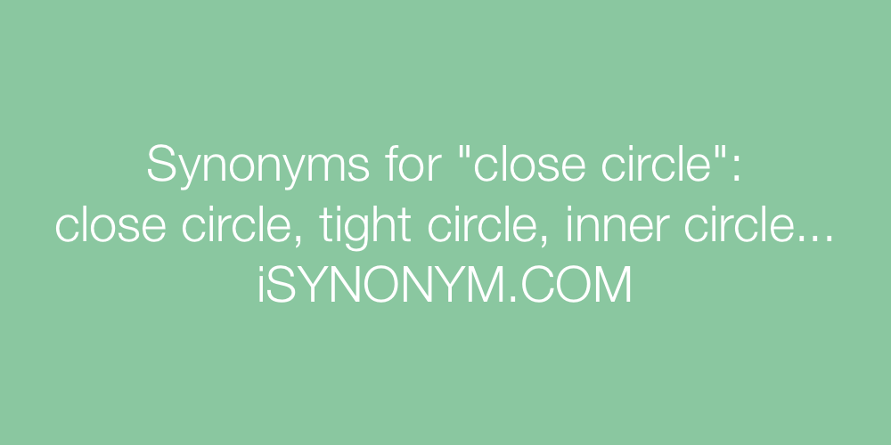 Synonyms close circle