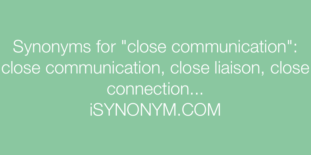 Synonyms close communication