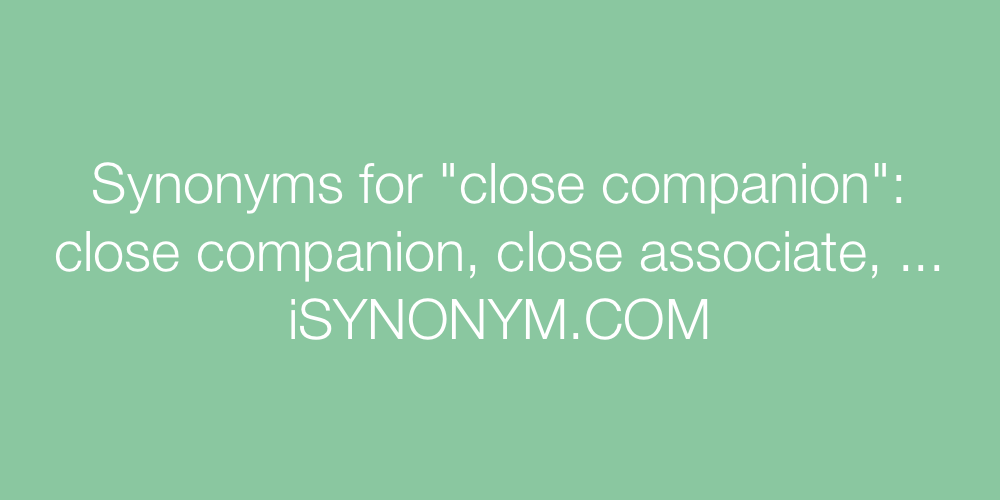 Synonyms close companion