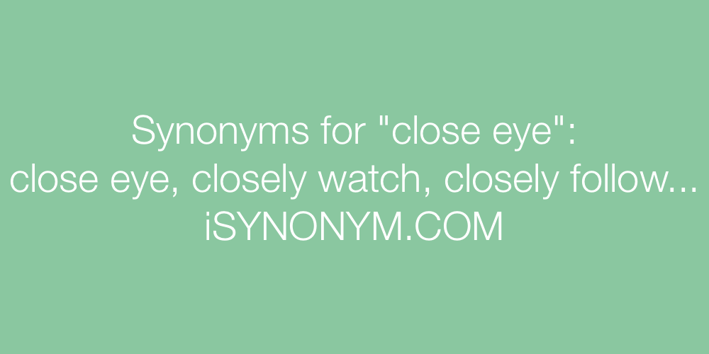Synonyms close eye