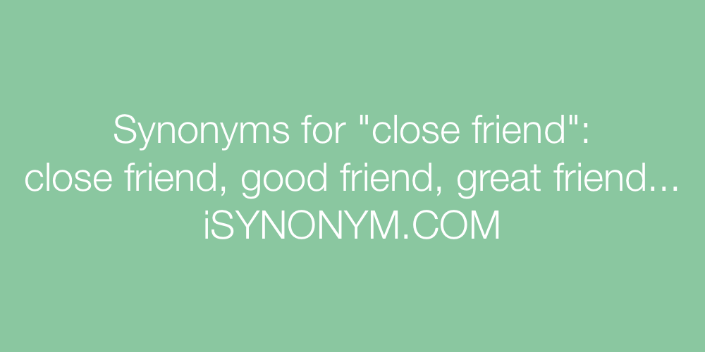 Synonyms close friend
