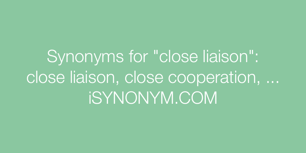 Synonyms close liaison