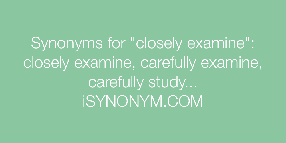 Synonyms closely examine