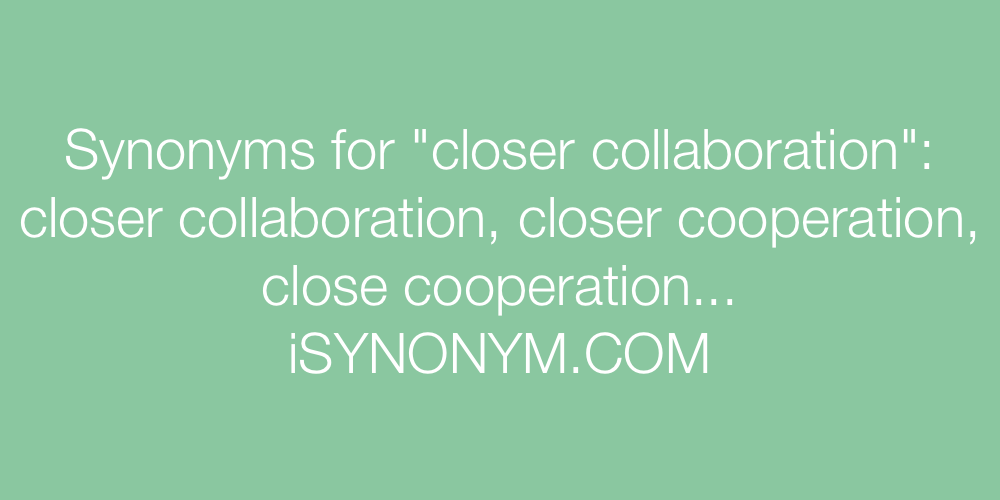 Synonyms closer collaboration