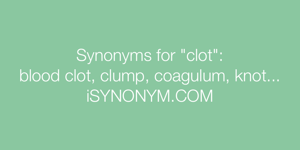 Synonyms clot