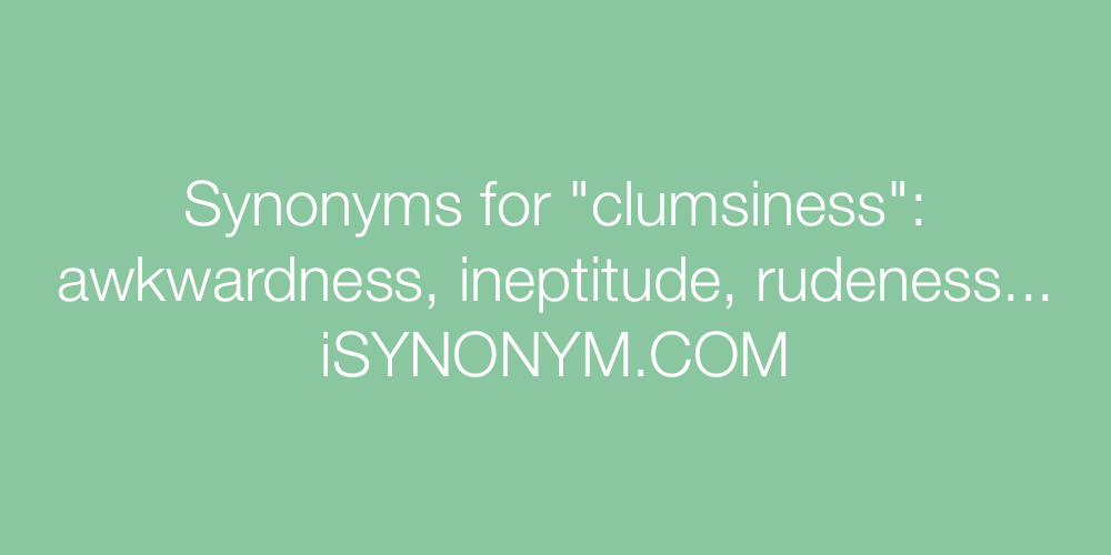 Synonyms clumsiness