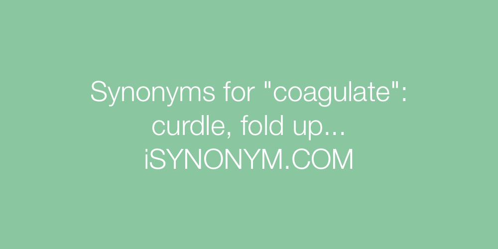 Synonyms coagulate