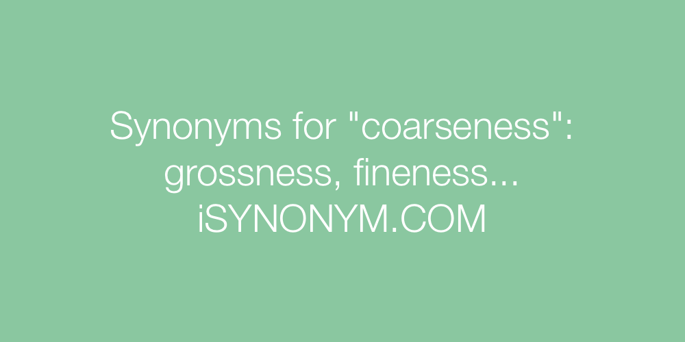 Synonyms coarseness