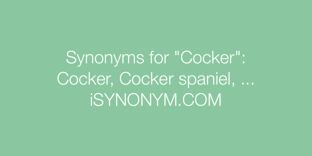 Synonyms Cocker