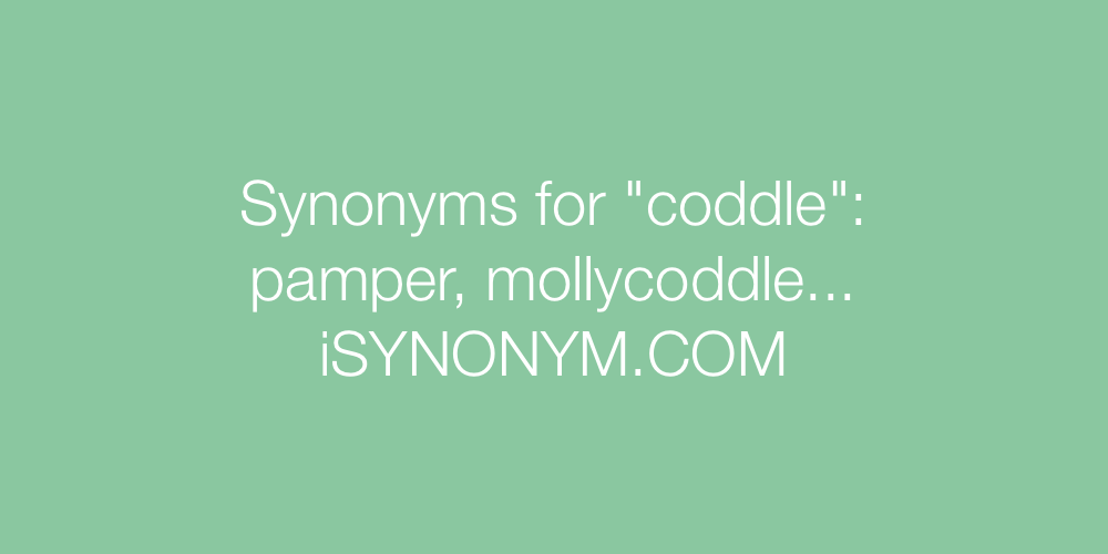 Synonyms coddle