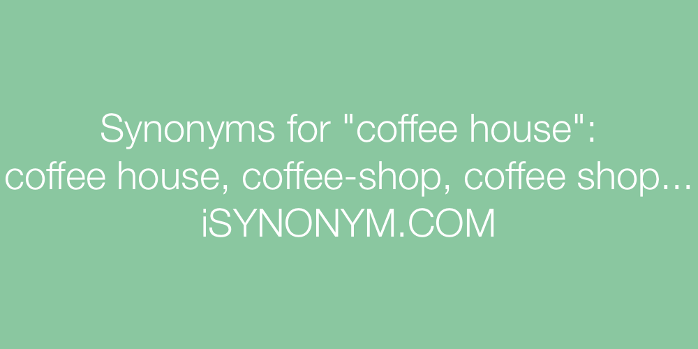 Synonyms coffee house