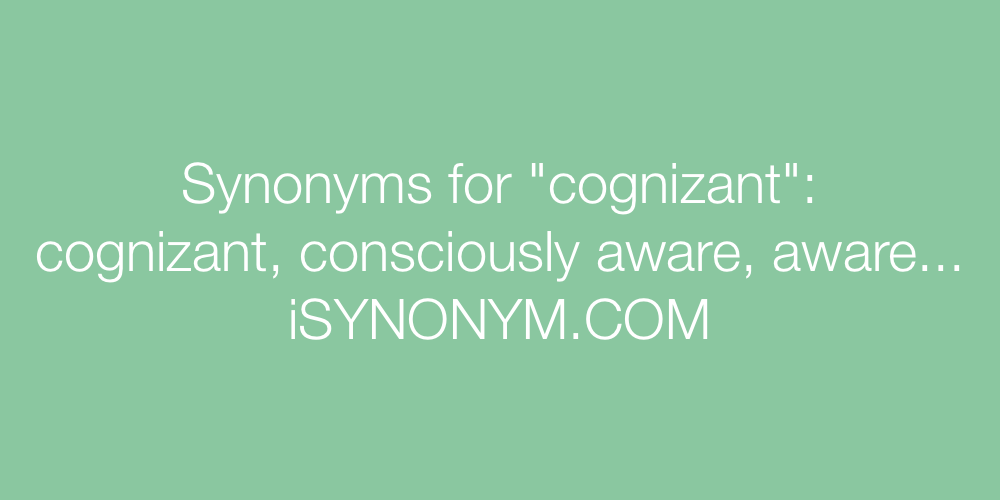 Synonyms cognizant