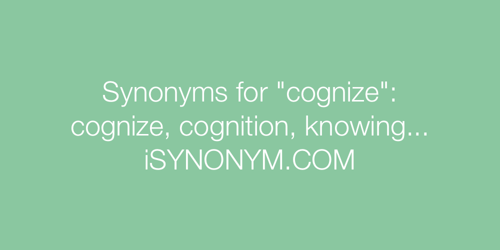 Synonyms cognize