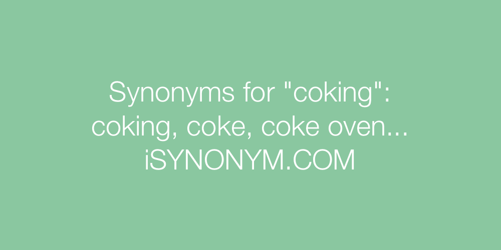 Synonyms coking