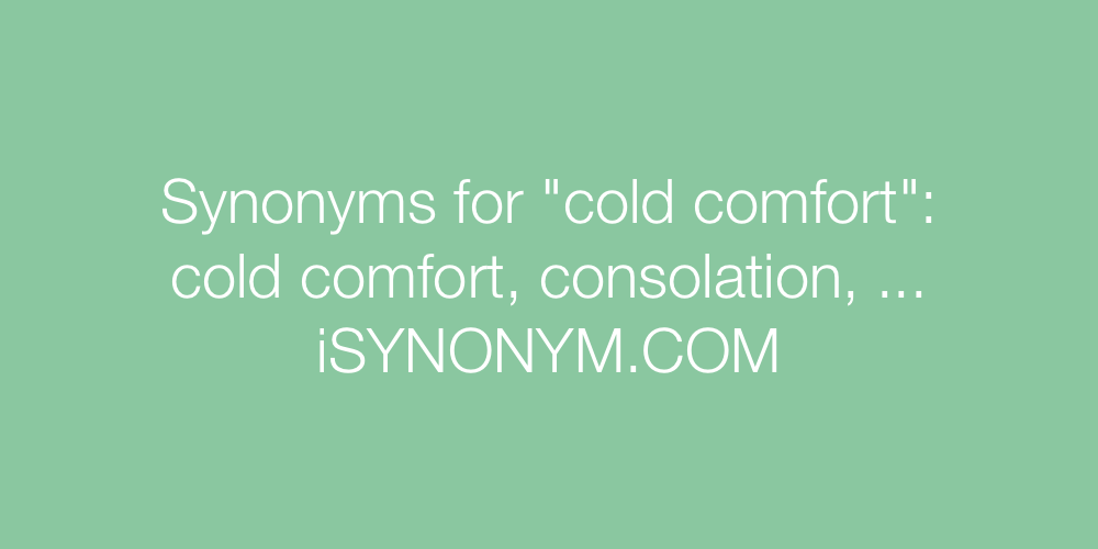 Synonyms cold comfort