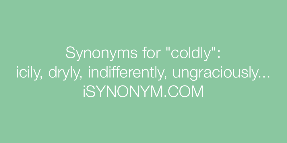 Synonyms coldly