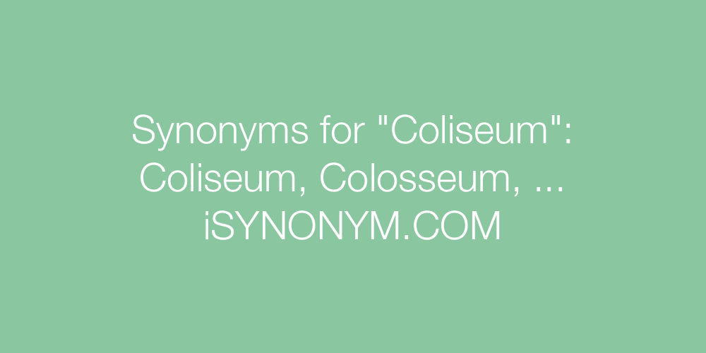 Synonyms Coliseum