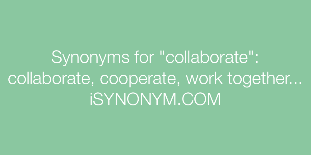 Synonyms collaborate