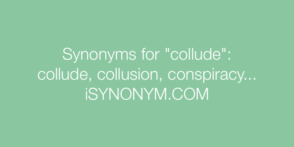 Synonyms collude