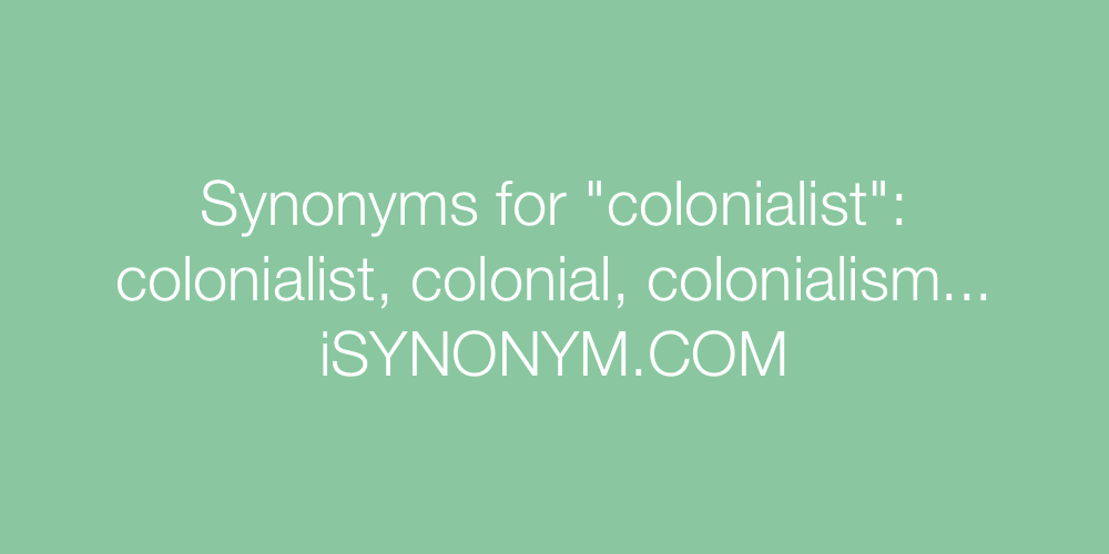 Synonyms colonialist