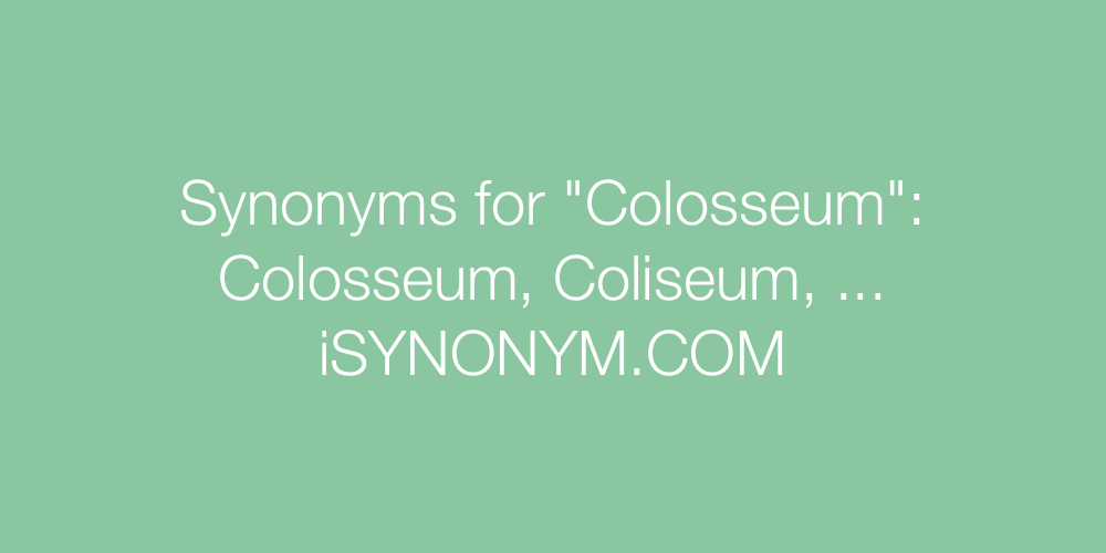 Synonyms Colosseum