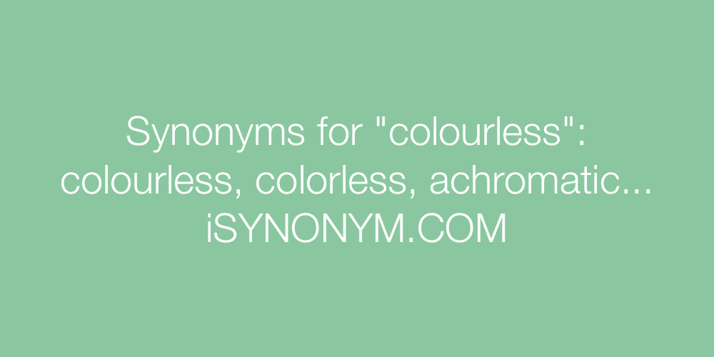 Synonyms colourless