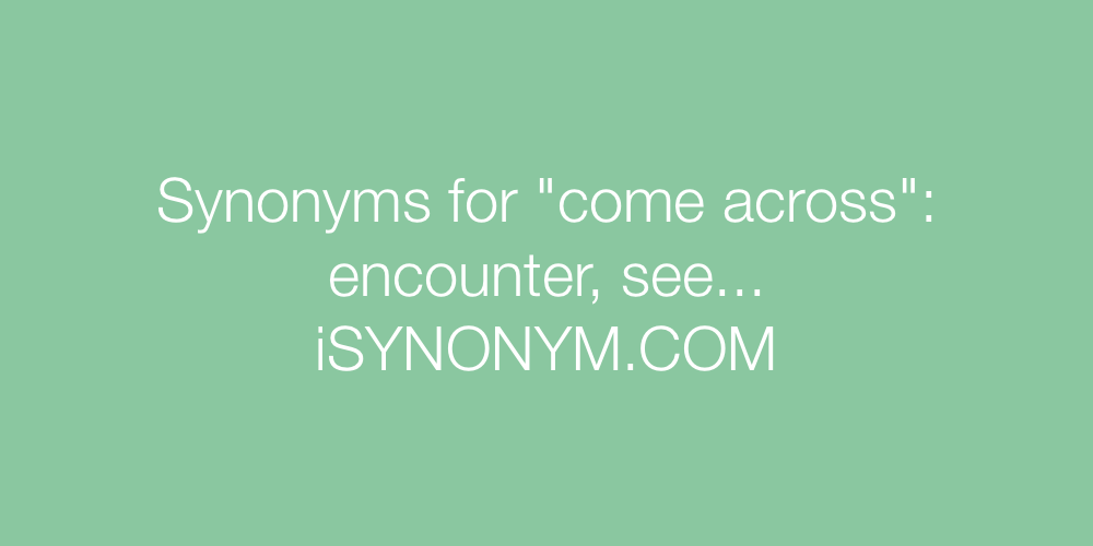 Synonyms come across