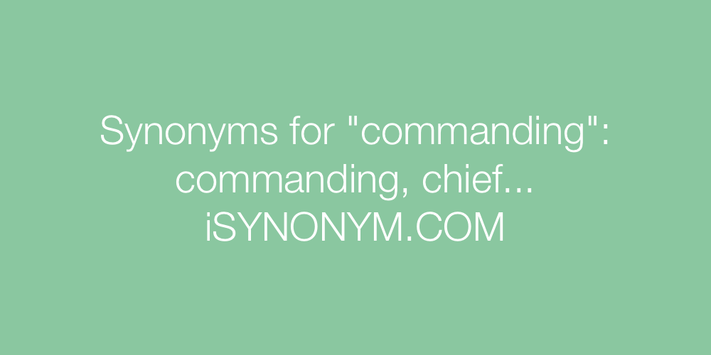 Synonyms commanding