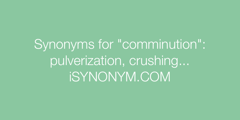 Synonyms comminution