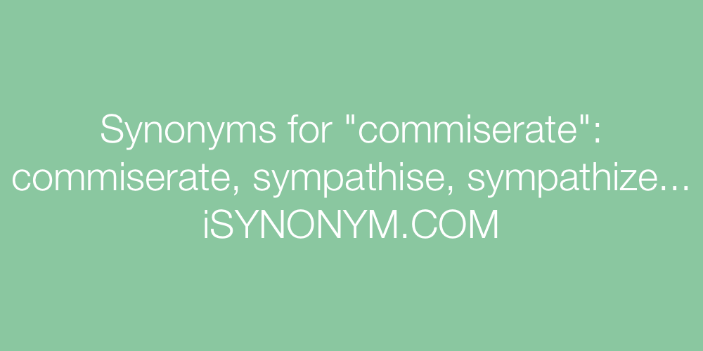 Synonyms commiserate