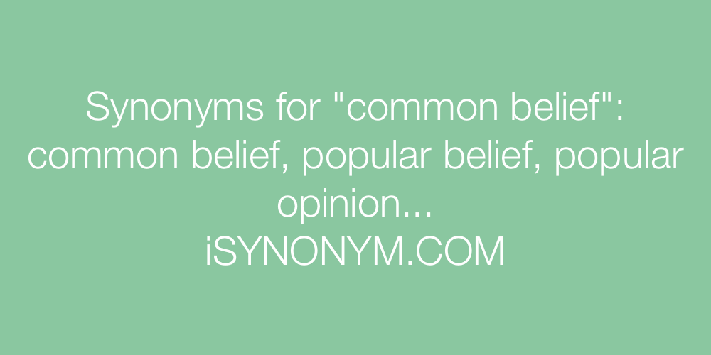 Synonyms common belief